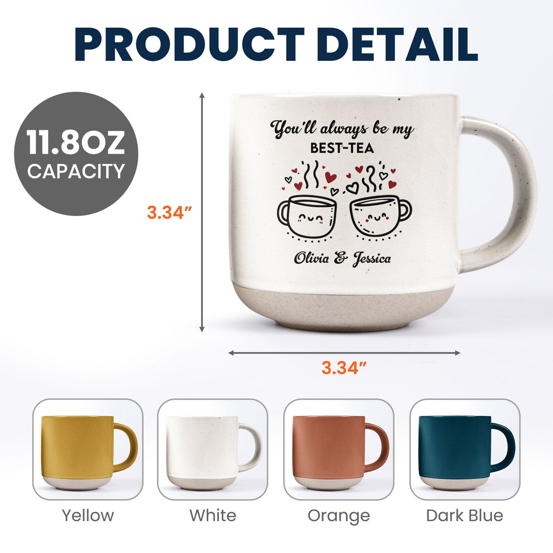 You'll Always Be My Best-Tea - Personalized Pottery Mug