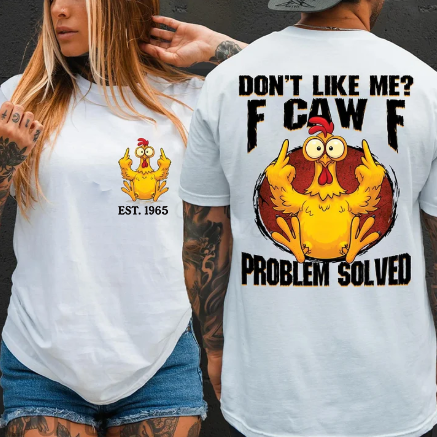 Don’t Like Me? F Caw F Funny Chicken Graphic T-Shirt