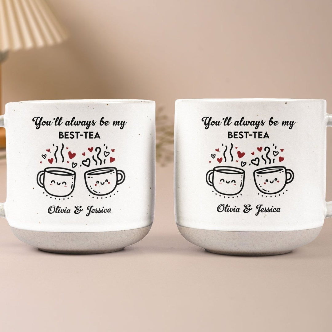 You'll Always Be My Best - Tea - Personalized Pottery Mug - Canvasgiftco