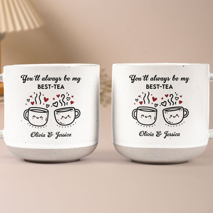 You'll Always Be My Best - Tea - Personalized Pottery Mug - Canvasgiftco