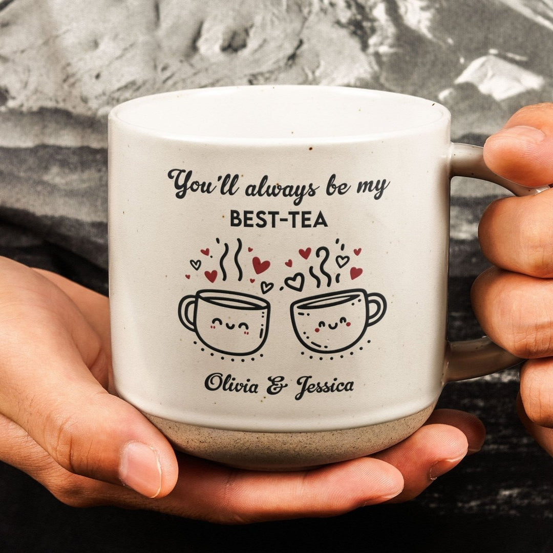 You'll Always Be My Best - Tea - Personalized Pottery Mug - Canvasgiftco